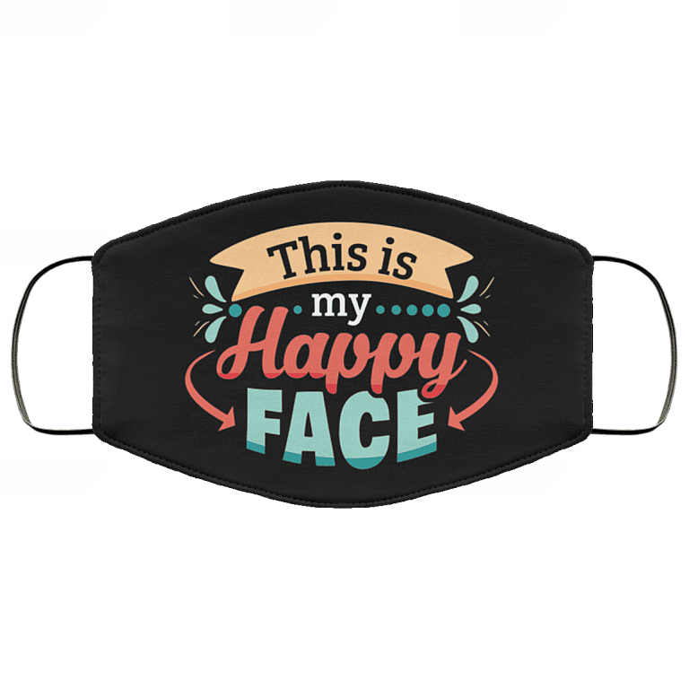 This Is My Happy Face Washable Reusable Custom – Printed Cloth Face Mask Cover - Funny Quarantine Face Mask, Black, Cloth Face Mask