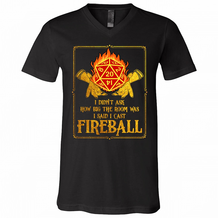 I Didn't Ask How Big The Room Was I Said I Cast Fireball Funny Game Lover T-Shirt - V-Neck Shirt, Black, V-Neck T-Shirt