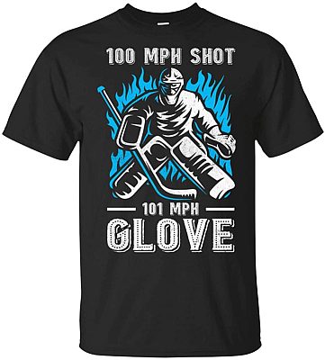 100 MPH Shot 101 MPH Glove T-Shirt - Funny Goalie Shirt, Unisex T-Shirt, Black
