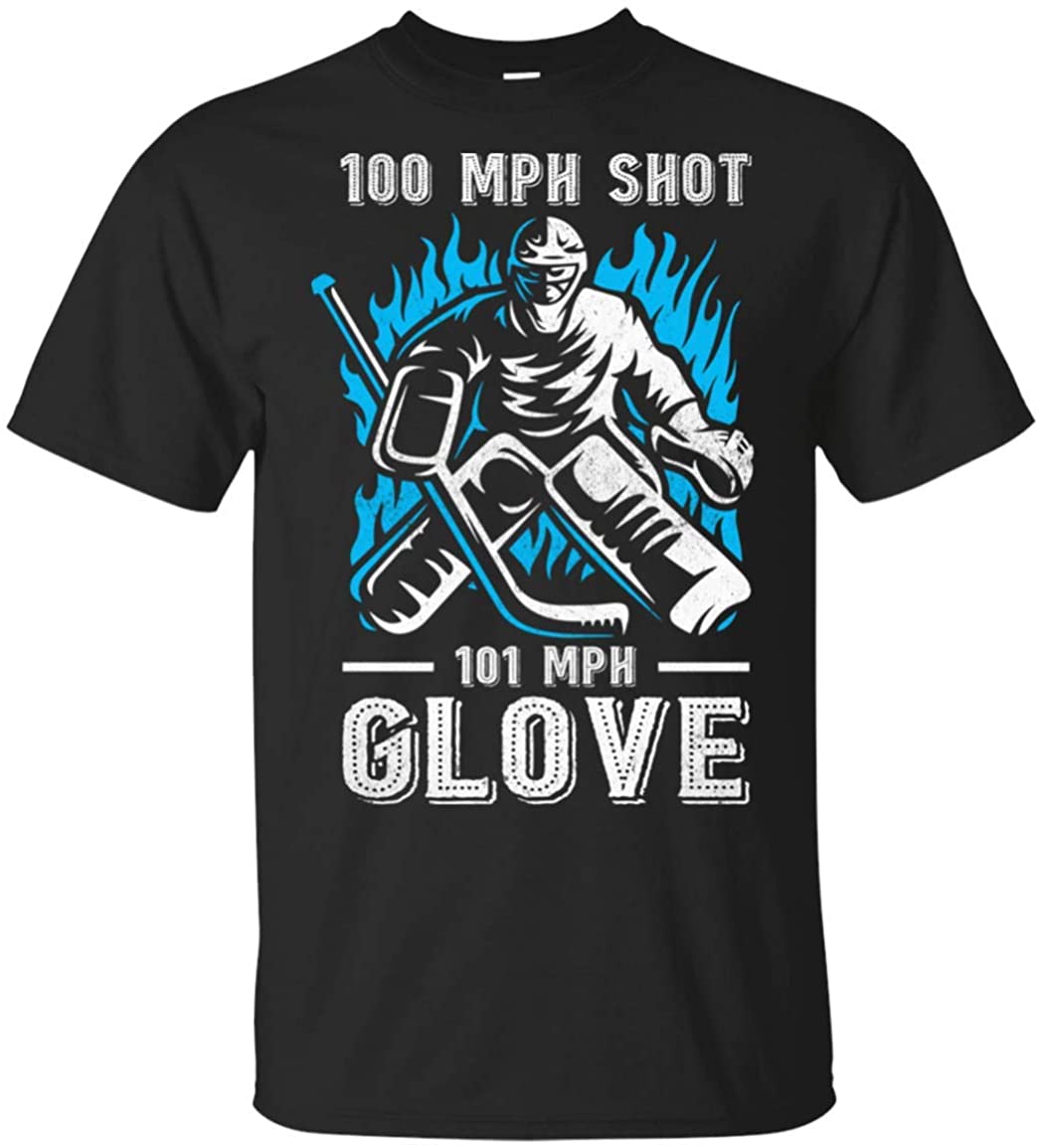 100 MPH Shot 101 MPH Glove T-Shirt - Funny Goalie Shirt, Unisex T-Shirt, Black