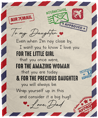 To My Daughter Even When I'm Not Close By Saying Letter From Dad Fleece Blanket Sherpa Blanket Woven Blanket, White, Cozy Plush Fleece Blanket - 50x60