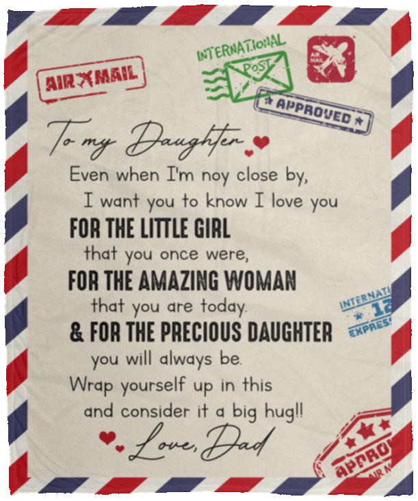 To My Daughter Even When I'm Not Close By Saying Letter From Dad Fleece Blanket Sherpa Blanket Woven Blanket, White, Cozy Plush Fleece Blanket - 50x60