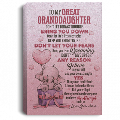 To My Great Granddaughter Don’t Let Today’s Trouble Bring You Down Framed Canvas Prints – Unframed Poster, White, 0.75'' Framed Canvas