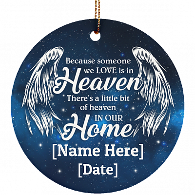 Personalized Because Someone We Love Is In Heaven There's A Little Bit Of Heaven Sympathy Circle Ornament, White, Ceramic Circle Ornament
