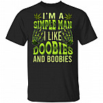 I'm A Simple Man I Like Doobies and Boobies T-Shirt - Funny Cannabis Stoner 420 Joke Weed Meme Gift Tee Shirt, Black, Unisex T-Shirt