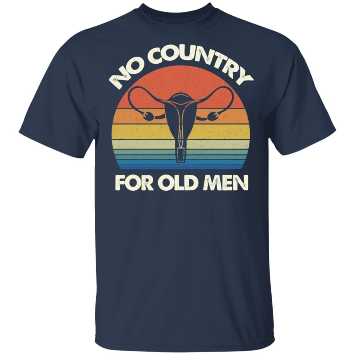No Country for Old Men Feminist Gift T-Shirt - V Neck, Navy, Unisex T-Shirt