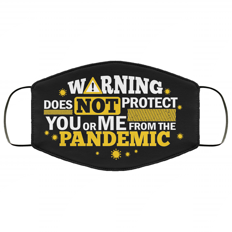 Warning Does Not Protect You or Me from the Pandemic Washable Reusable Custom - Printed Cloth Face Mask Cover, Black, Cloth Face Cover