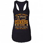 I'm Not Crazy I'm Special No Wait Maybe I'm Crazy Cotton Tank Top Tee - Ladies Racerback Tank, Black, Ladies Racerback Tank