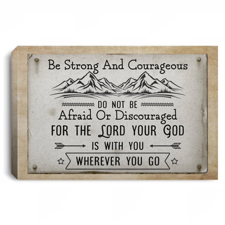 Be Strong and Courageous for the Lord Your God Is with You Wherever Gallery Wrapped Framed Canvas Prints, White, 0.75'' Framed Canvas