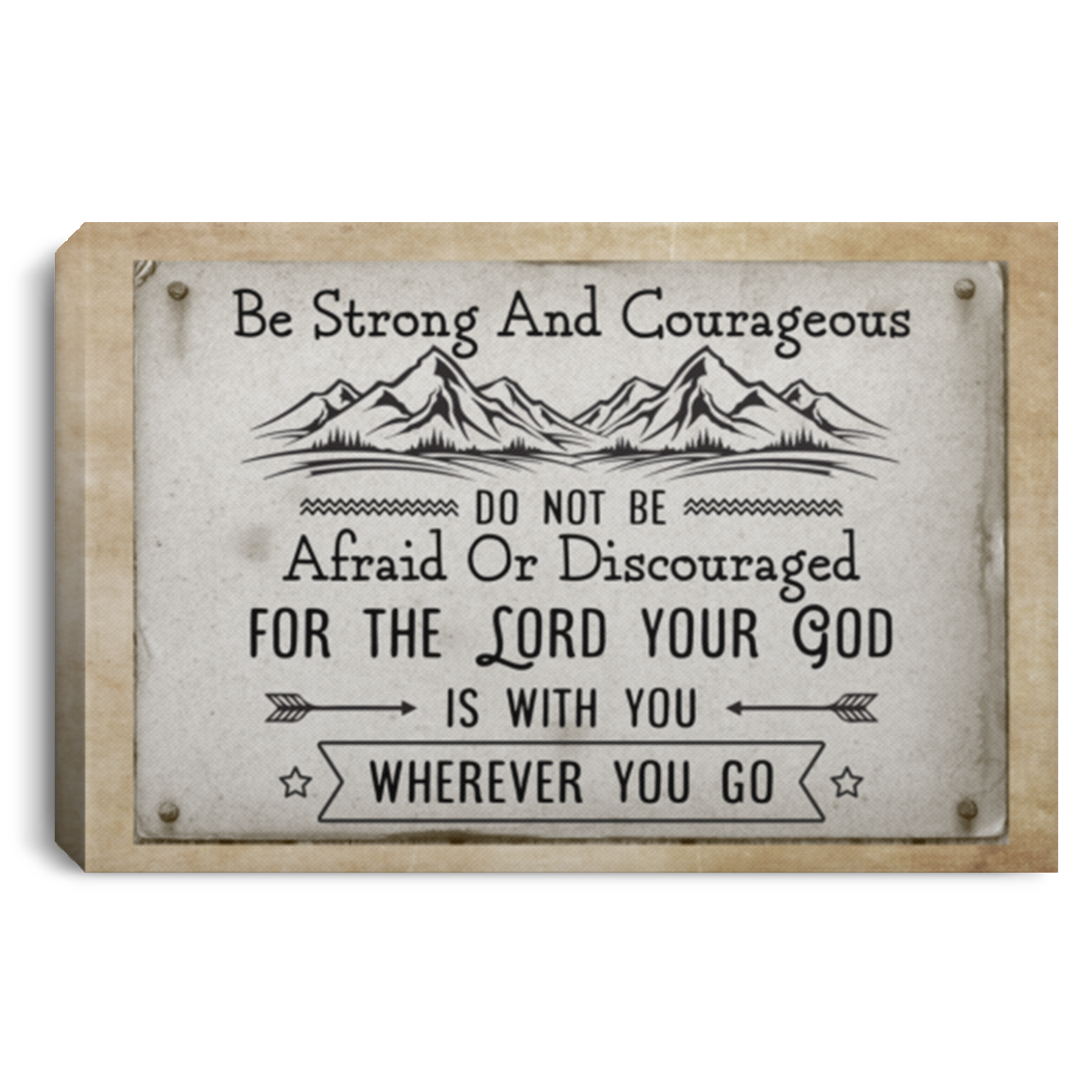 Be Strong and Courageous for the Lord Your God Is with You Wherever Gallery Wrapped Framed Canvas Prints, White, 0.75'' Framed Canvas Be Strong and Courageous for the Lord Your God Is with You Wherever Gallery Wrapped Framed Canvas Prints, White, 0.75'' Framed Canvas