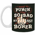 Sarcasm I Want To Punch You So Bad My Fist Has A Boner Ceramic Coffee Mug - Travel Mug - Color Changing Mug, Forest, 11 oz. White Mug