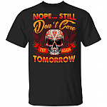 Nope Still Dont Care T-Shirt - Funny Sarcasm Shirt, Black, Unisex T-Shirt