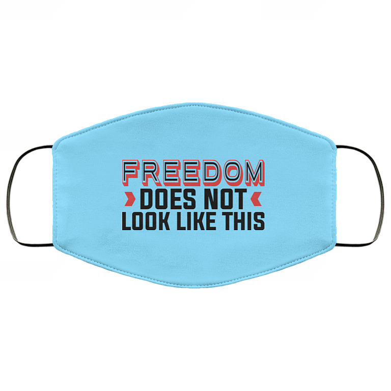 Freedom Does Not Look Like This Washable Reusable Printed Cloth Face Mask Cover, Columbia Blue, Cloth Face Cover
