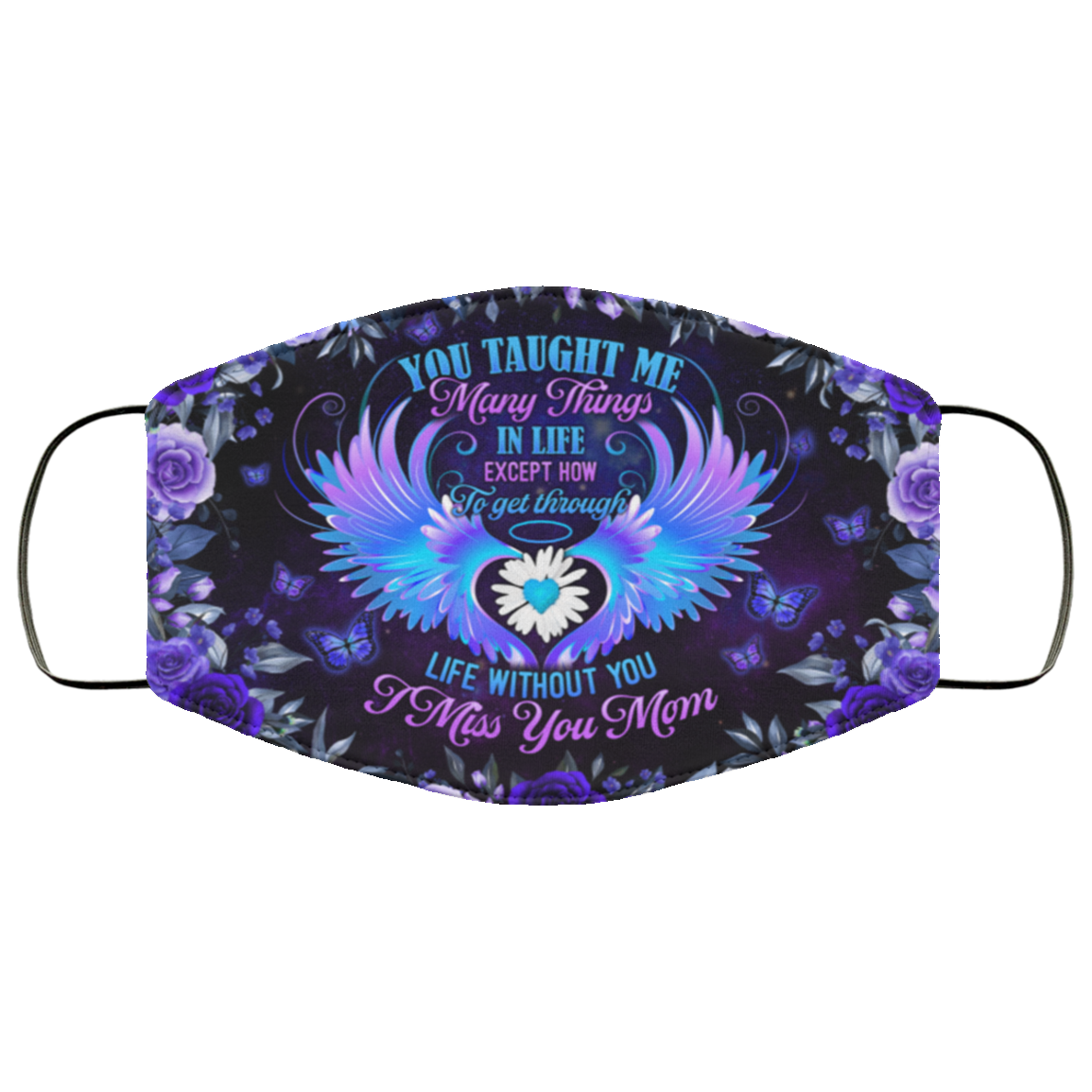 You Taught Me Many Things In Life I Miss You Mom Washable Reusable Custom - Printed Cloth Face Mask Cover, White, Cloth Face Cover You Taught Me Many Things In Life I Miss You Mom Washable Reusable Custom - Printed Cloth Face Mask Cover, White, Cloth Face Cover