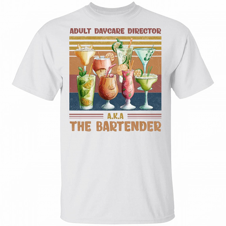 Drunk Adult Daycare Director A.k.a the Bartender Beer Wine Cocktail Lover T-Shirt, White, Unisex T-Shirt