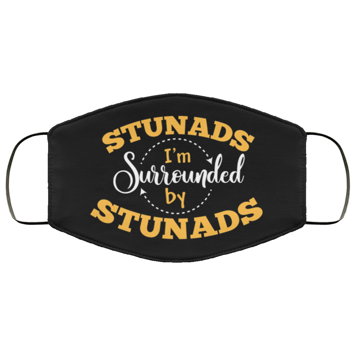 Stunads I'm Surrounded By Stunads Funny Washable Reusable Custom - Sarcastic Printed Cloth Face Mask Cover, Black, Cloth Face Cover Stunads I'm Surrounded By Stunads Funny Washable Reusable Custom - Sarcastic Printed Cloth Face Mask Cover, Black, Cloth Face Cover