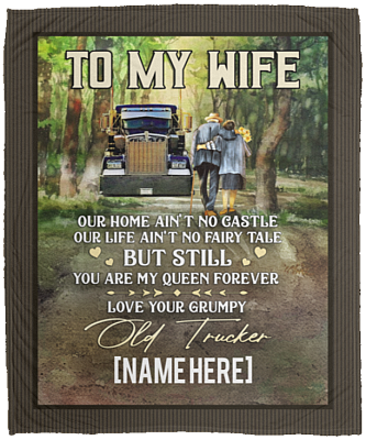 Personalized Grumpy Old Trucker To My Wife Our Home Ain't No Castle Fleece Blanket, White, Cozy Plush Fleece Blanket - 50x60