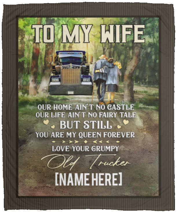 Personalized Grumpy Old Trucker To My Wife Our Home Ain't No Castle Fleece Blanket, White, Cozy Plush Fleece Blanket - 50x60