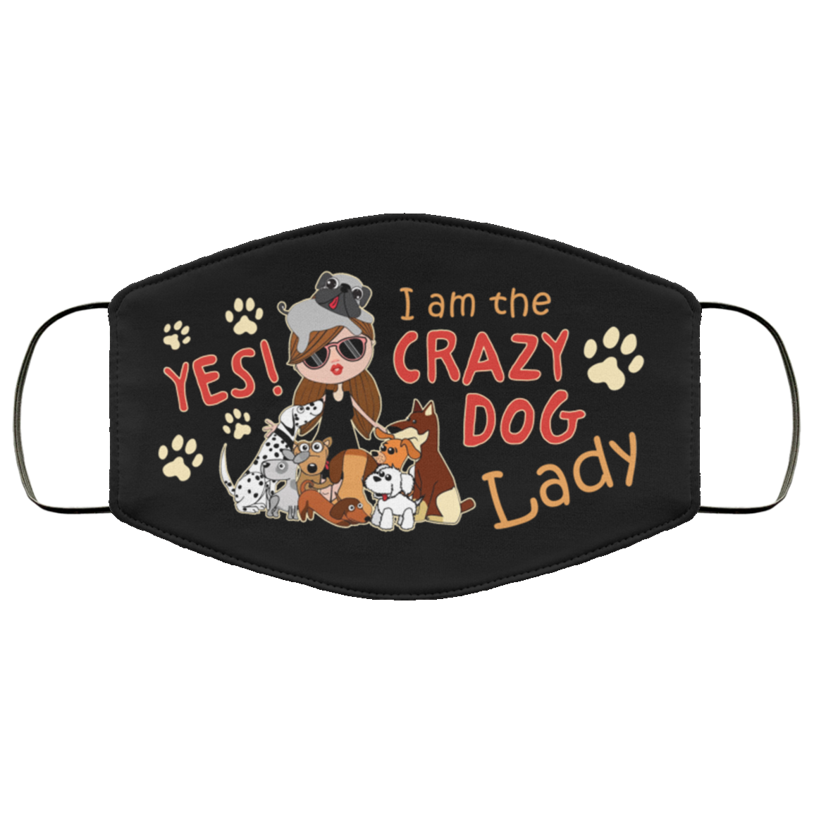 Yes I Am The Crazy Dog Lady Washable Reusable Custom Printed Cloth Face Mask Cover, Black, Cloth Face Cover Yes I Am The Crazy Dog Lady Washable Reusable Custom Printed Cloth Face Mask Cover, Black, Cloth Face Cover