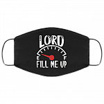 Lord Fill Me Up God Inspiration Christian Washable Reusable Custom – Printed Cloth Face Mask Cover, White, Cloth Face Mask Lord Fill Me Up God Inspiration Christian Washable Reusable Custom – Printed Cloth Face Mask Cover, White, Cloth Face Mask