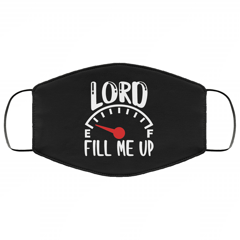 Lord Fill Me Up God Inspiration Christian Washable Reusable Custom – Printed Cloth Face Mask Cover, White, Cloth Face Mask