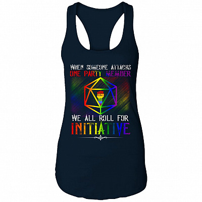 When Someone Attacks One Party Member We All Roll For Initiative LGBT Cotton Tank Top Tee - Ladies Racerback Tank, Midnight Navy, Ladies Racerback Tank