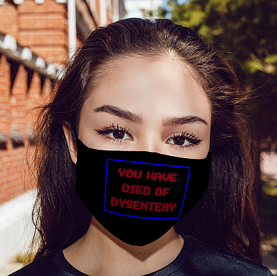 Alternative view of You Have Died Of Dysentery - Funny Face Mask - Washable Reusable Custom – Printed Cloth Face Mask Cover