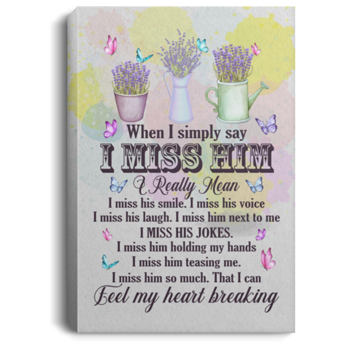 When I Simply Say I Miss Him I Really Mean I Miss His Smile Gallery Wrapped Framed Canvas Prints, White, 0.75'' Framed Canvas When I Simply Say I Miss Him I Really Mean I Miss His Smile Gallery Wrapped Framed Canvas Prints, White, 0.75'' Framed Canvas