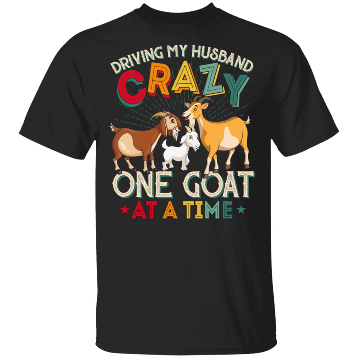 Driving My Husband Crazy One Goat At A Time T-Shirt - Funny Goat Shirt, Black, Unisex T-Shirt