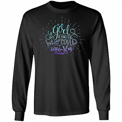 If God Is for Us Who Can Be Against Us Love Jesus Gift Hoodie - Sweatshirt, Black, Long Sleeve