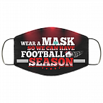 Wear A Mask So We Can Have Football Season - Funny Football Mask, Black, Cloth Face Cover