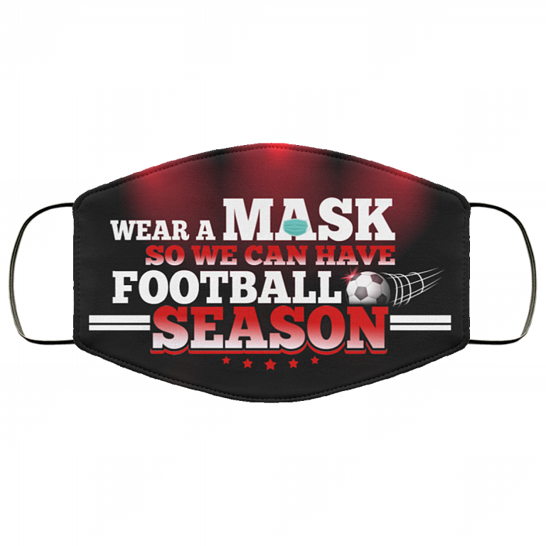 Wear A Mask So We Can Have Football Season - Funny Football Mask, Black, Cloth Face Cover