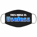 This Mask Is Useless Washable Reusable Custom – Printed Cloth Face Mask Cover, White, Cloth Face Cover
