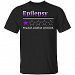 Epilepsy Very Bad Would Not Recommend T-Shirt - Epilepsy Awareness Shirt, Black, Unisex T-Shirt