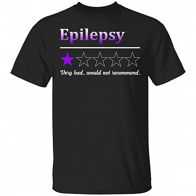 Epilepsy Very Bad Would Not Recommend T-Shirt - Epilepsy Awareness Shirt, Black, Unisex T-Shirt