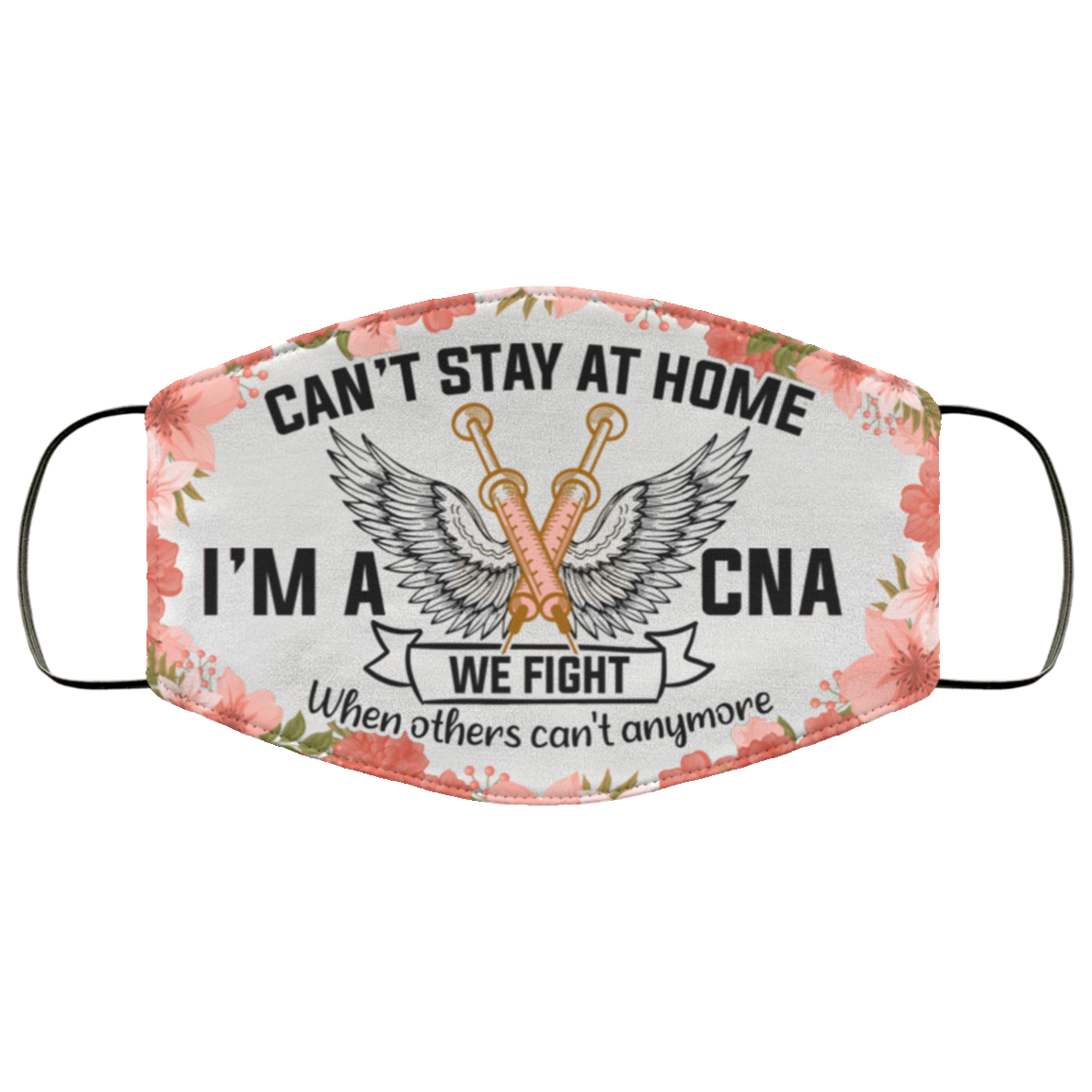 Can't Stay At Home I'm A Cna We Fight When Others Can't Anymore Washable Reusable Custom – Printed Cloth Face Mask Cover, White, Cloth Face Cover Can't Stay At Home I'm A Cna We Fight When Others Can't Anymore Washable Reusable Custom – Printed Cloth Face Mask Cover, White, Cloth Face Cover