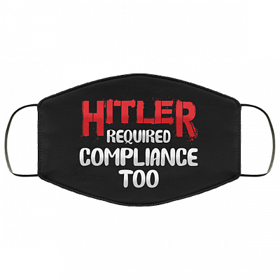 Hitler Required Compliance Too Washable Reusable Custom - Funny Printed Cloth Face Mask Cover, Black, Cloth Face Cover