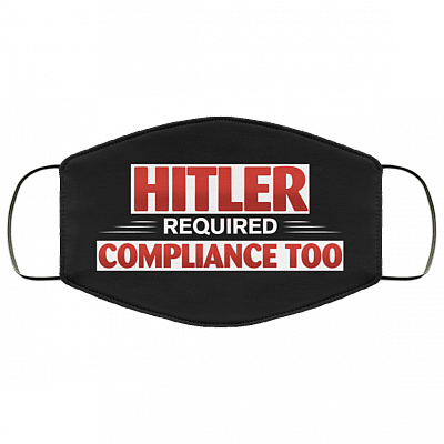 Hitler Required Compliance Too - Hitler Mask Washable Reusable Custom Printed Cloth Face Mask Cover, Black, Cloth Face Cover