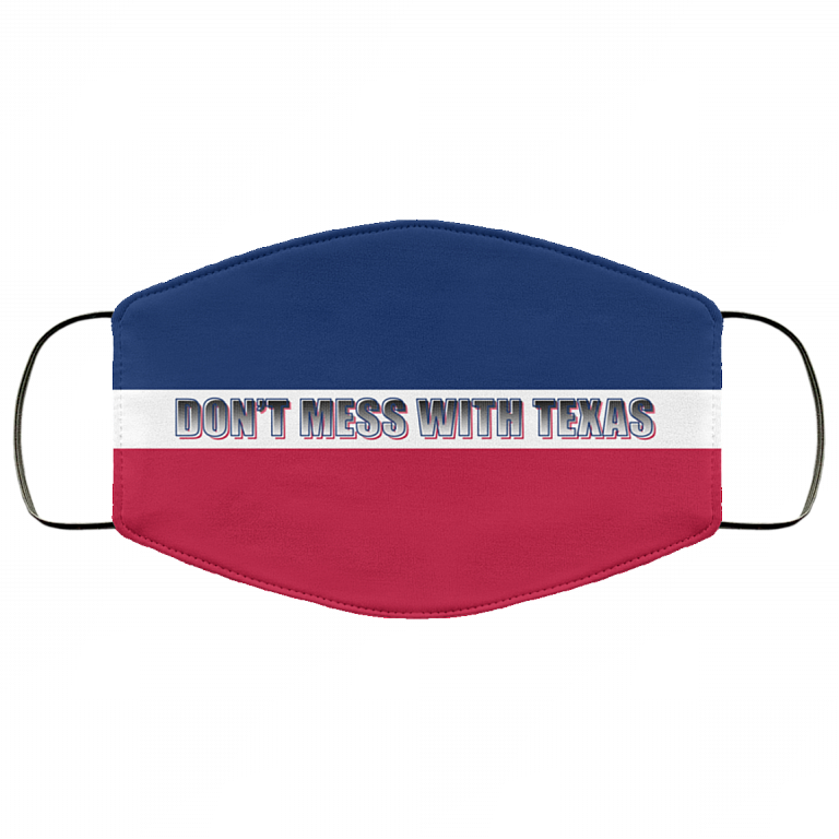 Don't Mess With Texas - Funny Mask - Washable Reusable Custom – Printed Cloth Face Mask Cover, White, Cloth Face Cover