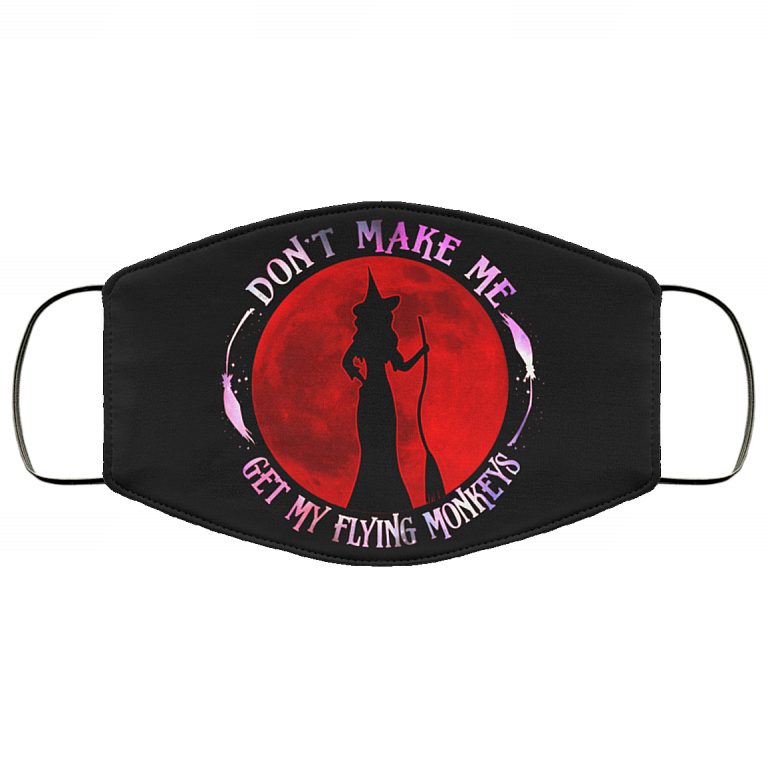 Don't Make Me Get My Flying Monkeys Funny Halloween Washable Reusable Custom - Printed Cloth Face Mask Cover, Black, Cloth Face Cover