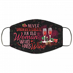 Never Underestimate An Old Woman Who Loves Wine Washable Reusable Custom - Printed Cloth Face Mask Cover, Black, Cloth Face Cover