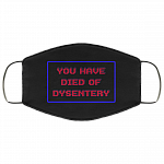 You Have Died Of Dysentery - Funny Face Mask - Washable Reusable Custom – Printed Cloth Face Mask Cover, Black, Cloth Face Mask