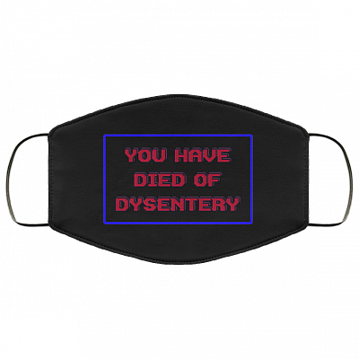You Have Died Of Dysentery - Funny Face Mask - Washable Reusable Custom – Printed Cloth Face Mask Cover, Black, Cloth Face Mask