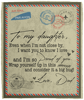 Letter From Dad Saying To My Daughter Even When I'm Not Close By Fleece Blanket Sherpa Blanket Woven Blanket, White, Cozy Plush Fleece Blanket - 50x60