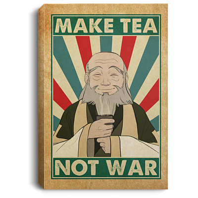 Make Tea Not War Uncle Iroh Wisdom Gallery Wrapped Framed Canvas Prints - Unframed Poster - Home Decor Wall Art, White, 0.75'' Framed Canvas