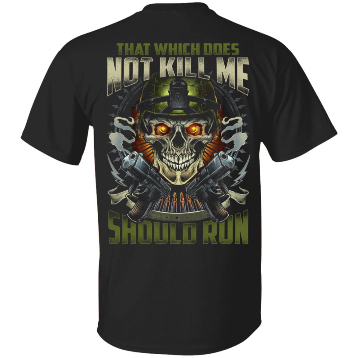 That Which Does Not Kill Me Should Run Plain Front - Print On Back T-Shirt - Funny Veteran Shirt, Black, Unisex T-Shirt