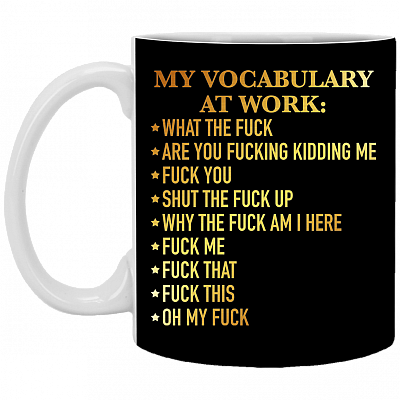 My Vocabulary At Work Ceramic Coffee Mug - Beer Stein -Water Bottle - Funny Sarcasm Quote Mug, Black, 11 oz. White Mug
