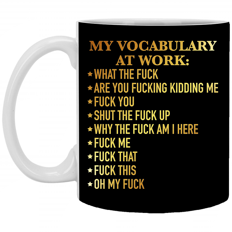 My Vocabulary At Work Ceramic Coffee Mug - Beer Stein -Water Bottle - Funny Sarcasm Quote Mug, Black, 11 oz. White Mug