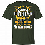 I Suffer From Resting Bitch Face Syndrome I'm Not Mad At You That's Just The Way My Face Looks Funny T-Shirt, Forest, Unisex T-Shirt