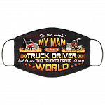 To The World My Man Is Just A Truck Driver Washable Reusable Custom - Trucker Wife Printed Cloth Face Mask Cover, Black, Cloth Face Cover